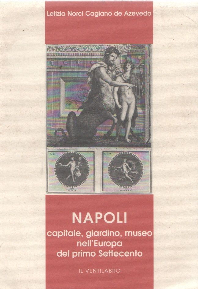 Napoli capitale, giardino, museo nell'Europa del primo Settecento.