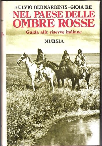 Nel paese delle ombre rosse. Guida alle riserve indiane - …