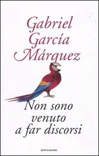 Non sono venuto a far discorsi - Gabriel García Márquez