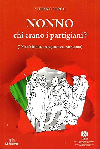 Nonno: chi erano i partigiani? («Nino»: balilla, avanguardista, partigiano)