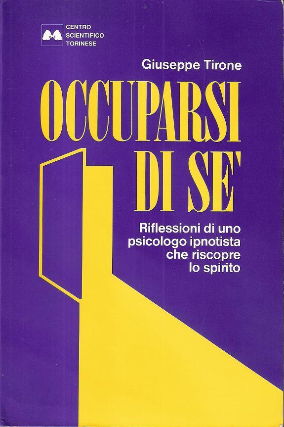 Occuparsi di sé. Riflessioni di uno psicologo ipnotista che riscopre …