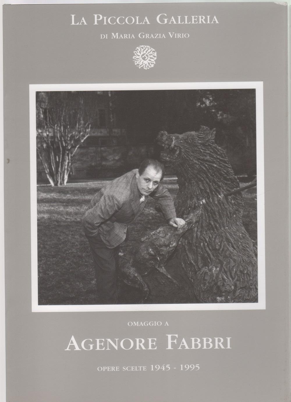 Omaggio a Agenore Fabbri. Opere scelte 1945-1995
