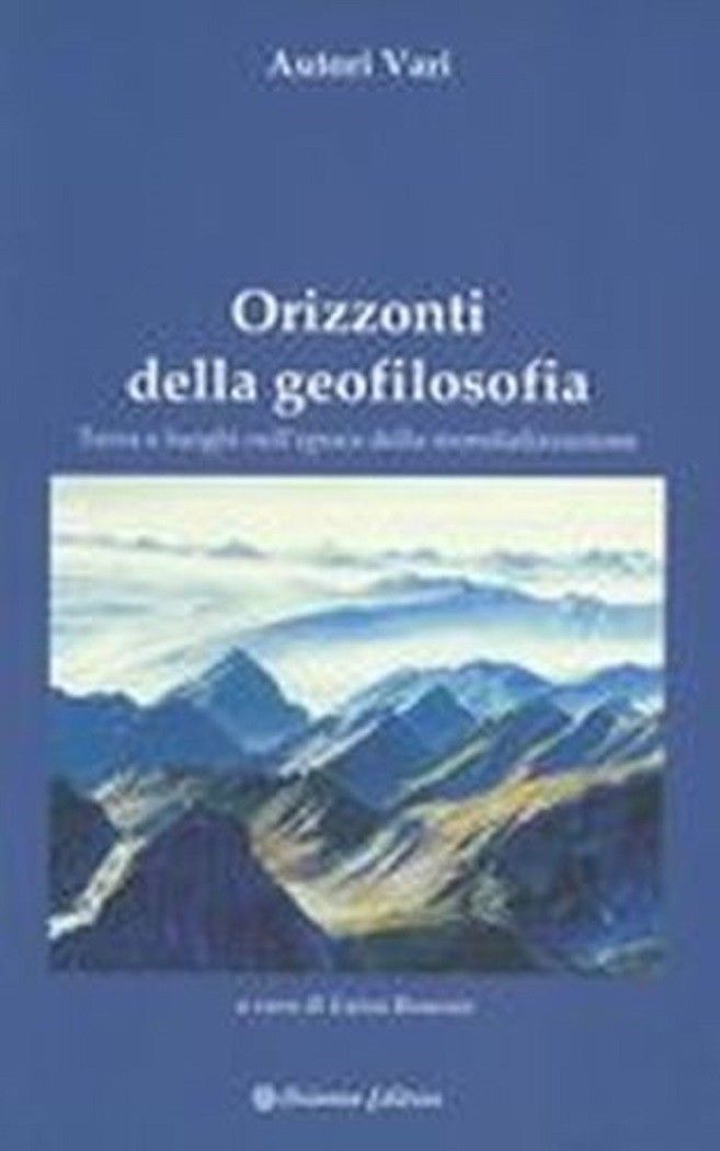 Orizzonti della geofilosofia. Terra e luoghi nell'epoca della mondializzazione