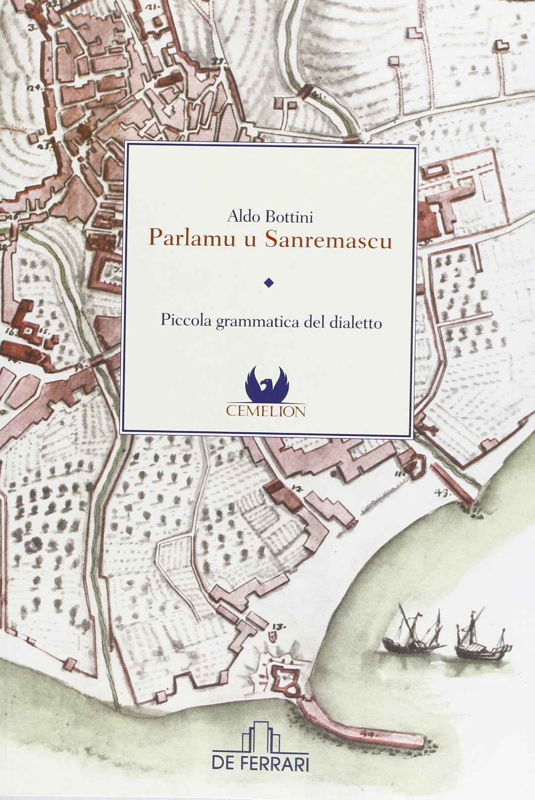 Parlamu u sanremascu. Piccola grammatica del dialetto - Aldo Bottini