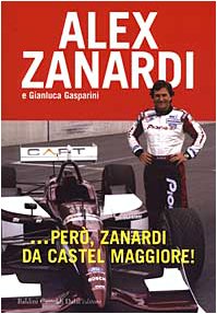 ... Però, Zanardi da Castel Maggiore - Alex Zanardi