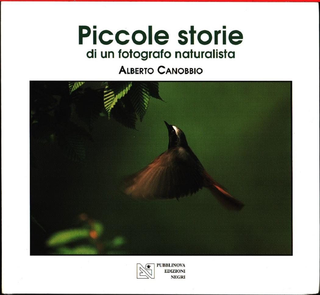 Piccole storie di un fotografo naturalista - Canobbio Alberto -