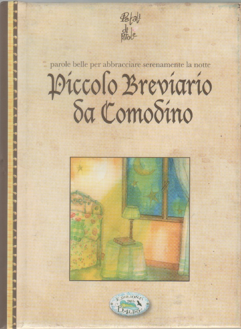 Piccolo breviario da comodino: parole belle per abbracciare serenamente la …