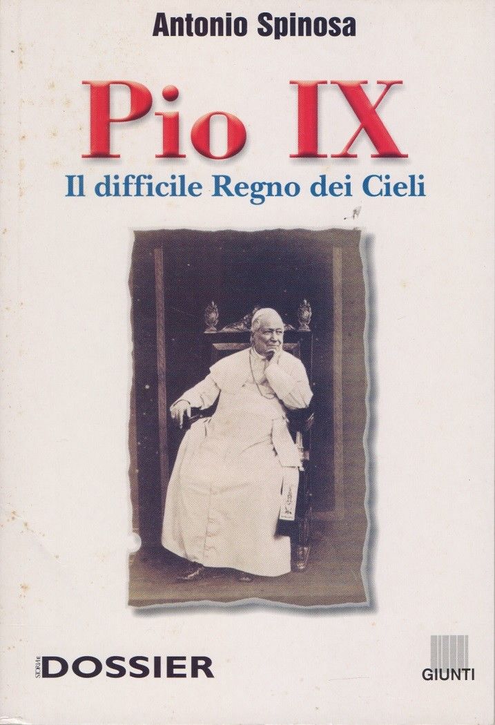 Pio IX. Il difficile regno dei cieli - Antonio Spinosa