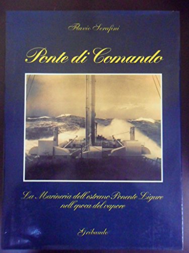Ponte di comando. La marineria dell'estremo Ponente ligure nell'epoca del …