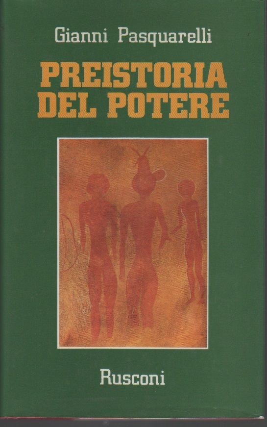 Preistoria del potere - Gianni Pasquarelli