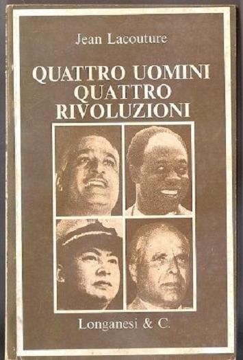Quattro uomini quattro rivoluzioni - Jean Lacouture