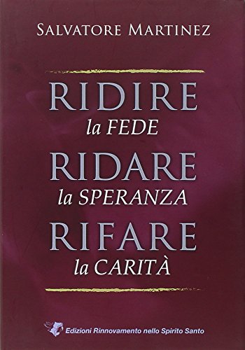 Ridire la fede, ridare la speranza, rifare la carità - …