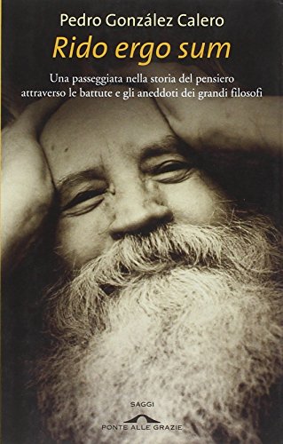 Rido ergo sum. Una passeggiata nella storia del pensiero attraverso …