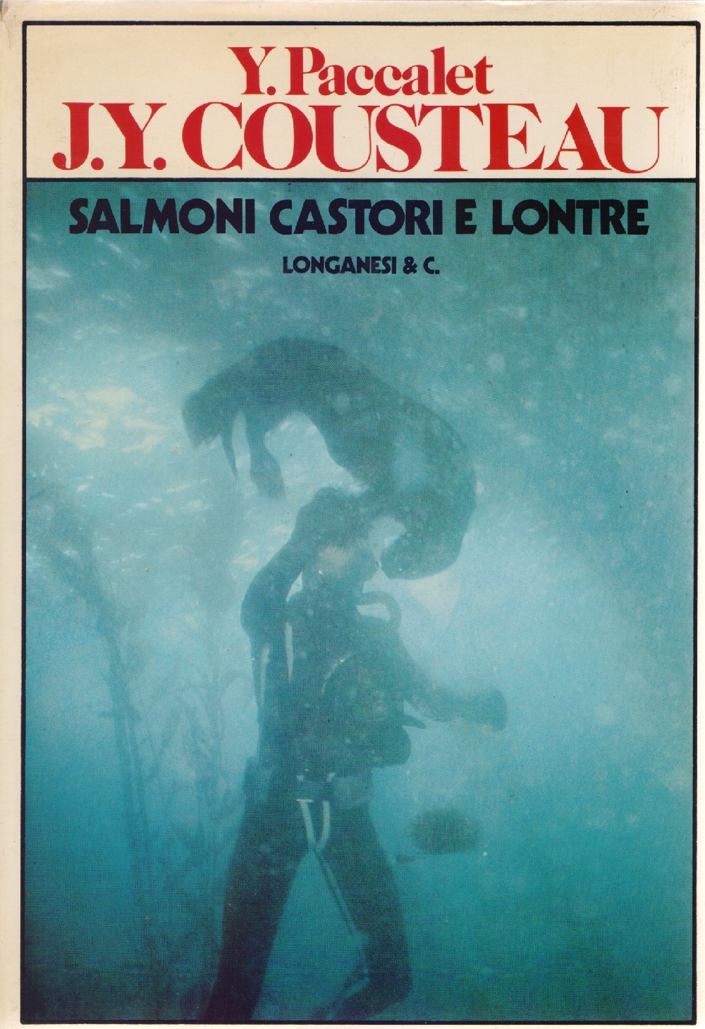 Salmoni castori e lontre - Y. Paccalet J.Y. Cousteau