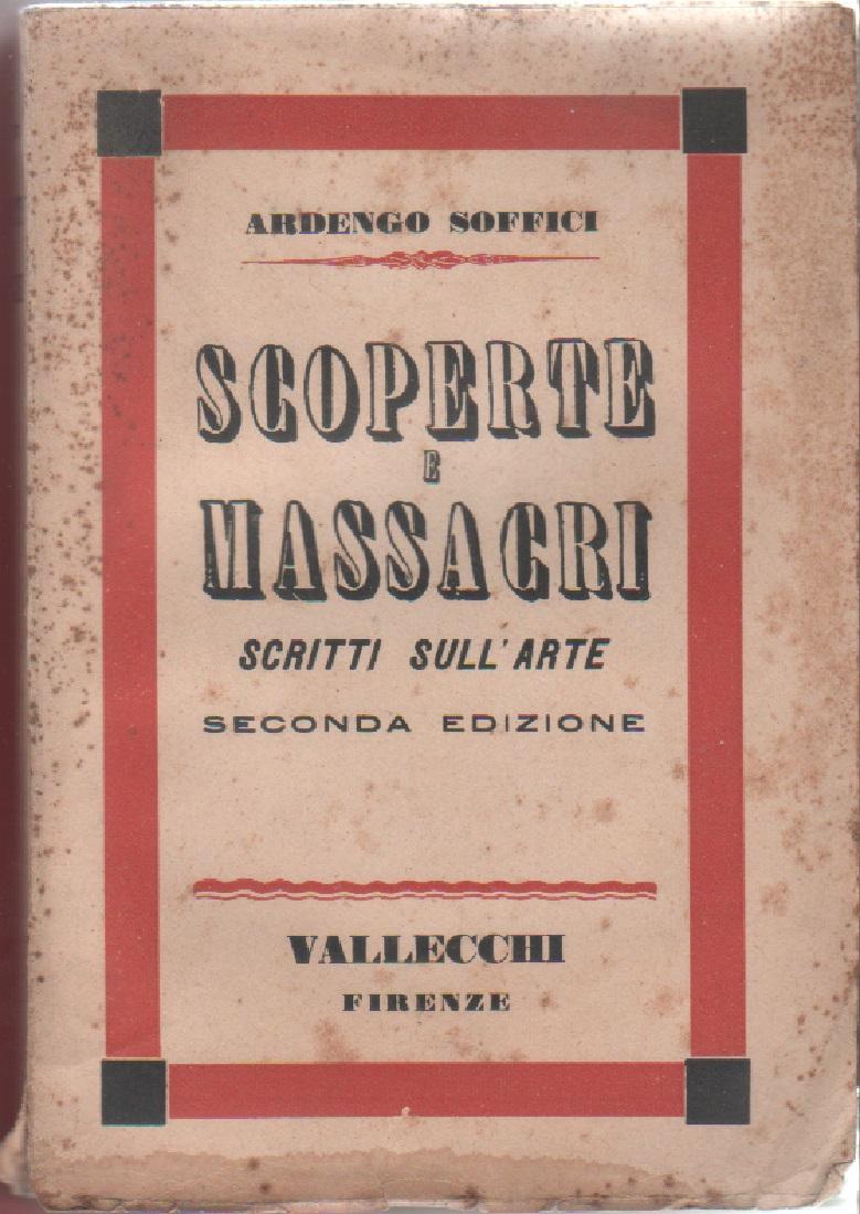 Scoperte e massacri (scritti sull'arte) - Ardengo Soffici