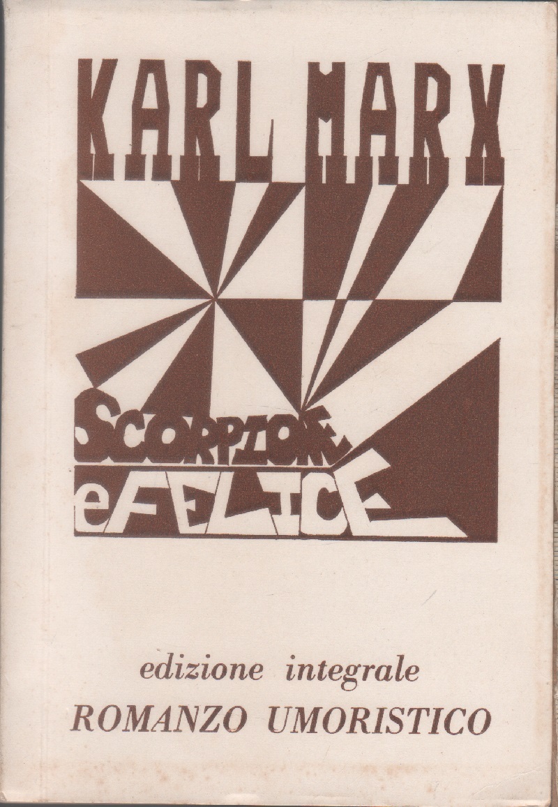 Scorpione e felice. Romanzo umoristico - Karl Marx. Edizione integrale