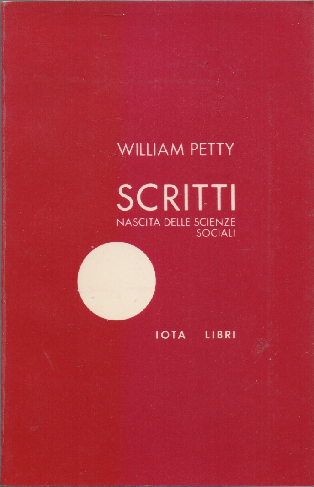 Scritti Nascita delle scienze sociali. - William Petty
