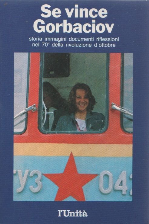 Se vince Gorbaciov. Storia immagini documenti riflessioni nel 70^ della …