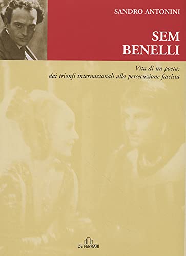 Sem Benelli. Vita di un poeta. Dai trionfi internazionali alla …