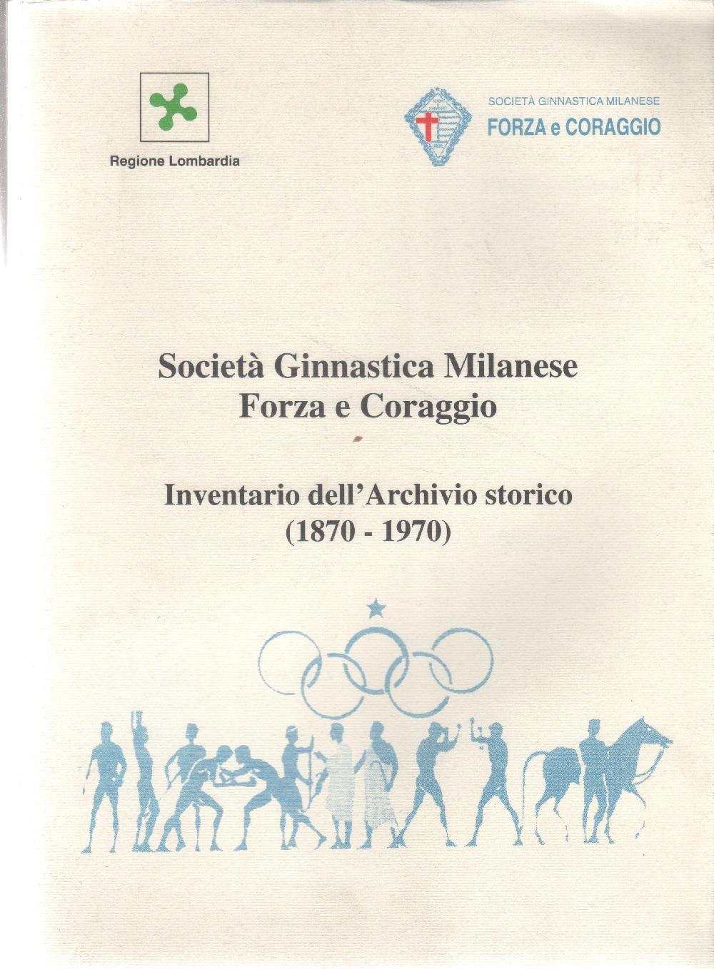 Società Ginnastica Milanese Forza e Coraggio. Inventario dell'Archivio storico 1870-1970