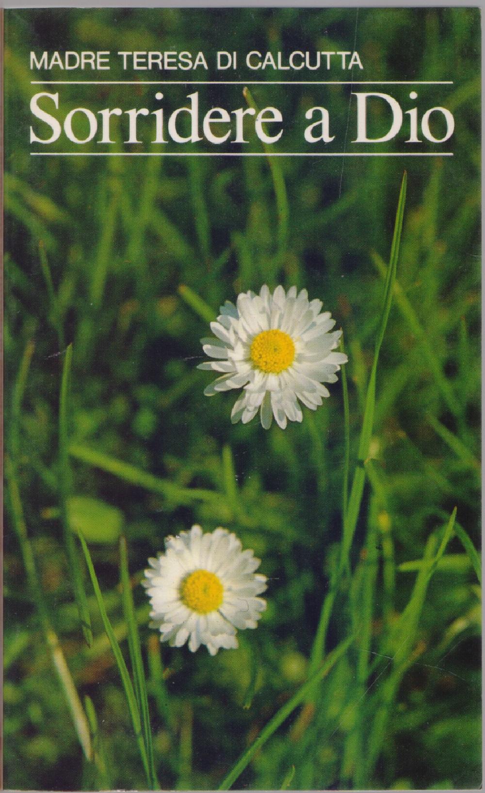 Sorridere a Dio - Madre Teresa di Calcutta