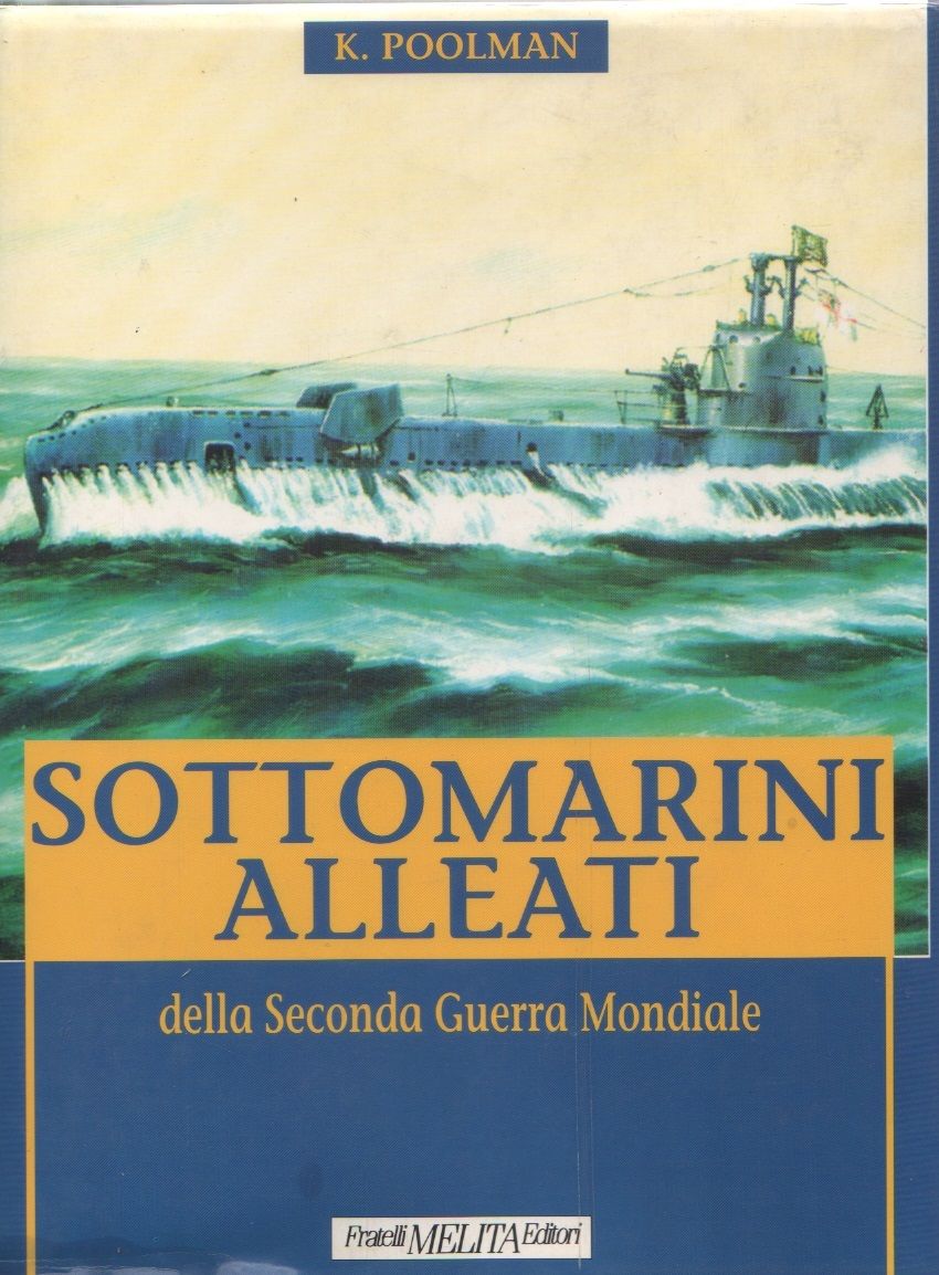 Sottomarini alleati della Seconda Guerra Mondiale - Kenneth Poolman