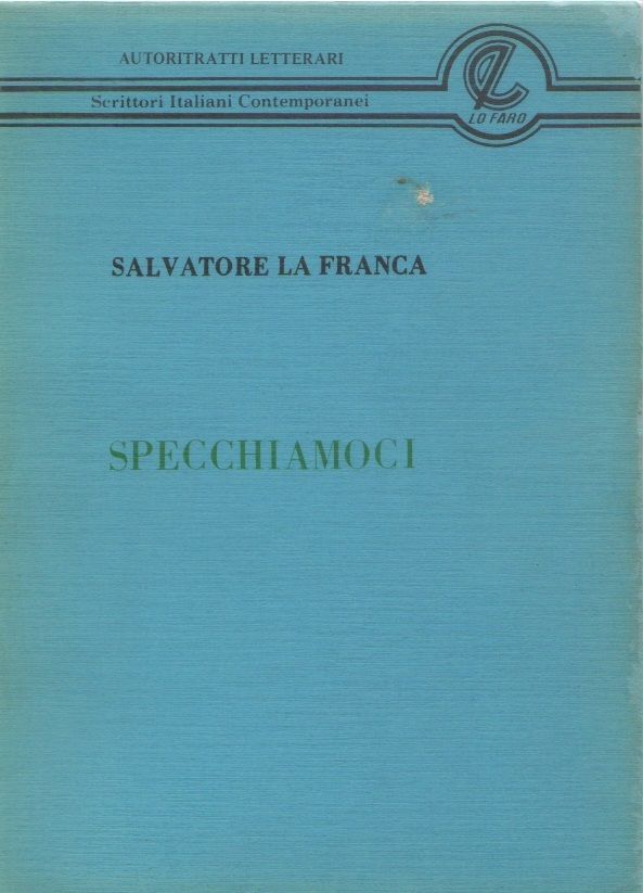 Specchiamoci Autoritratti letterari Scrittori Italiani contemporanei - Salvatore La Franca