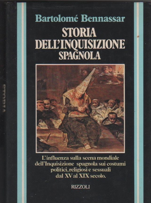 Storia dell'inquisizione spagnola dal XV al XIX secolo (B. Bennassar)