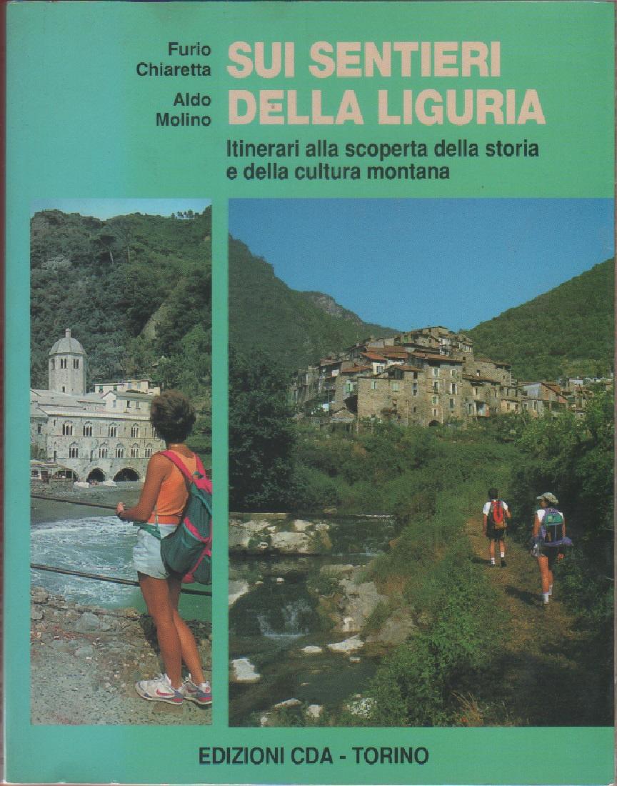 Sui sentieri della Liguria. Itinerari alla scoperta della storia e …