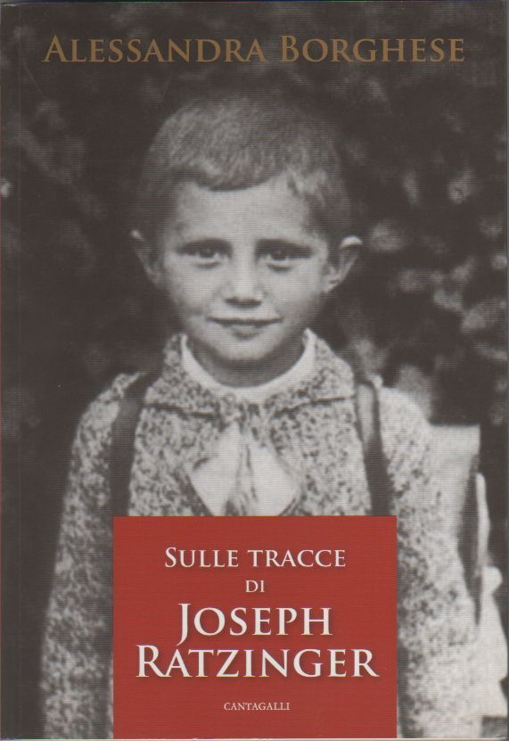 Sulle tracce di Joseph Ratzinger - Alessandra Borghese