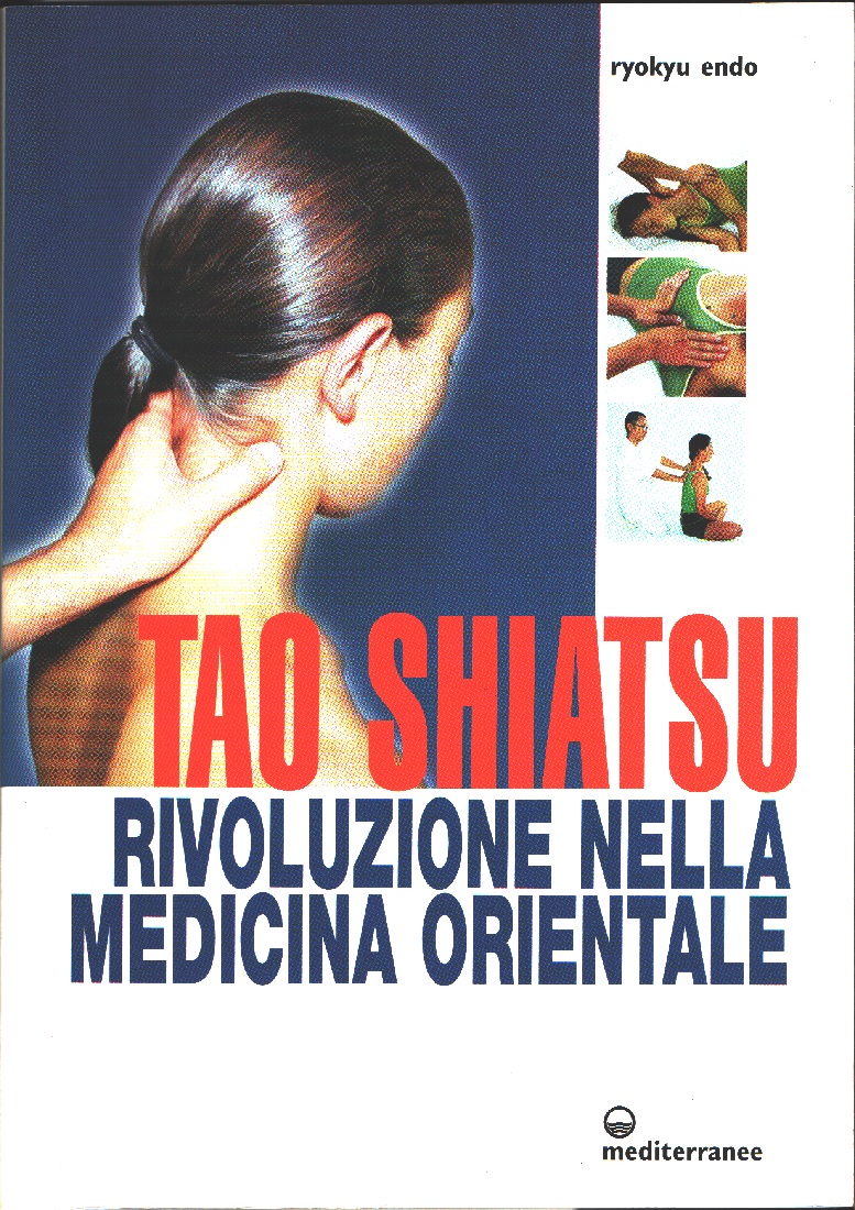 Tao shiatsu rivoluzione nella medicina orientale - Ryokyu Endo