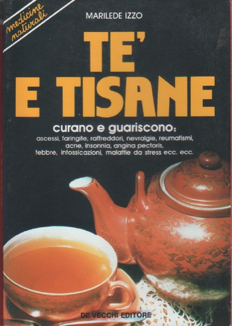 Tè e tisane curano e guariscono - Marilede Izzo