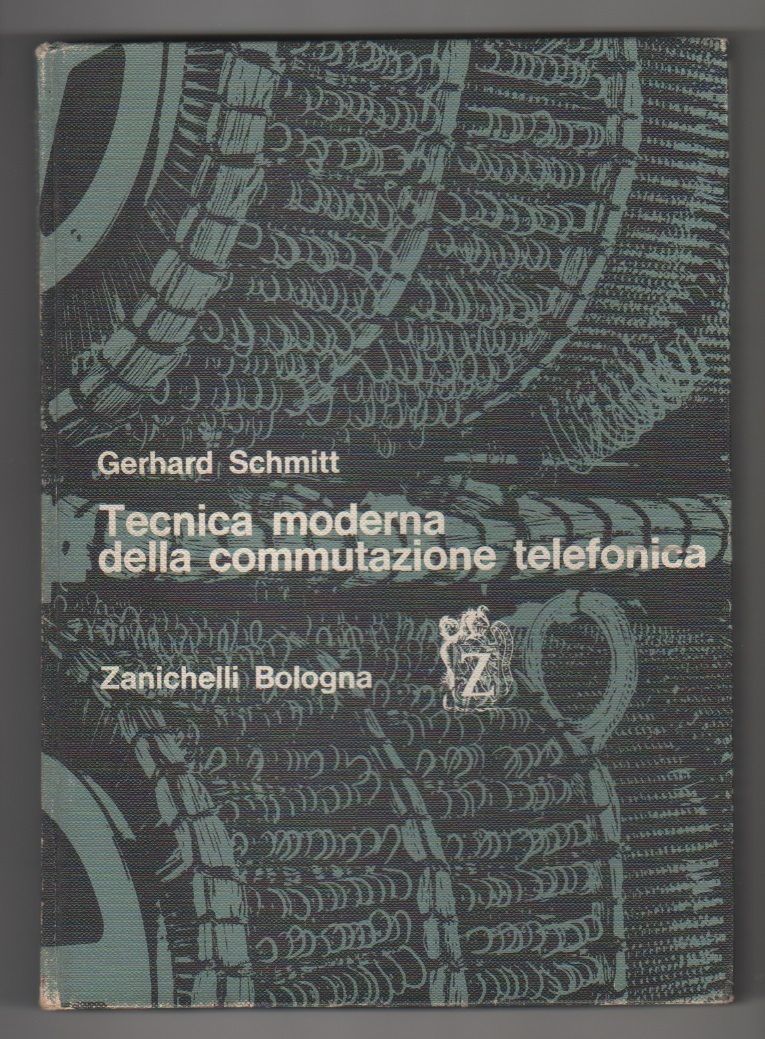 Tecnica moderna della commutazione telefonica - Gerhard Schmitt