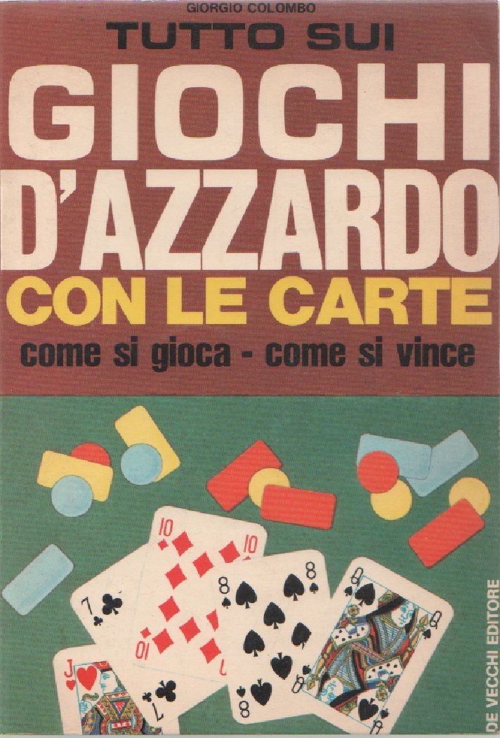 Tutto sui giochi d'azzardo con le carte - Giorgio Colombo