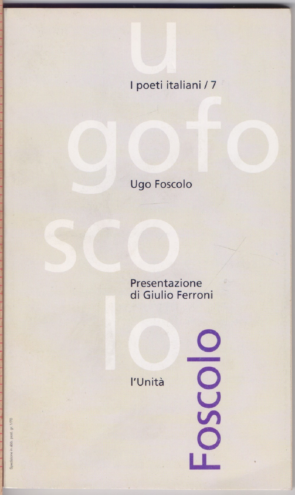 Ugo Foscolo - Presentazione di Giulio Ferroni
