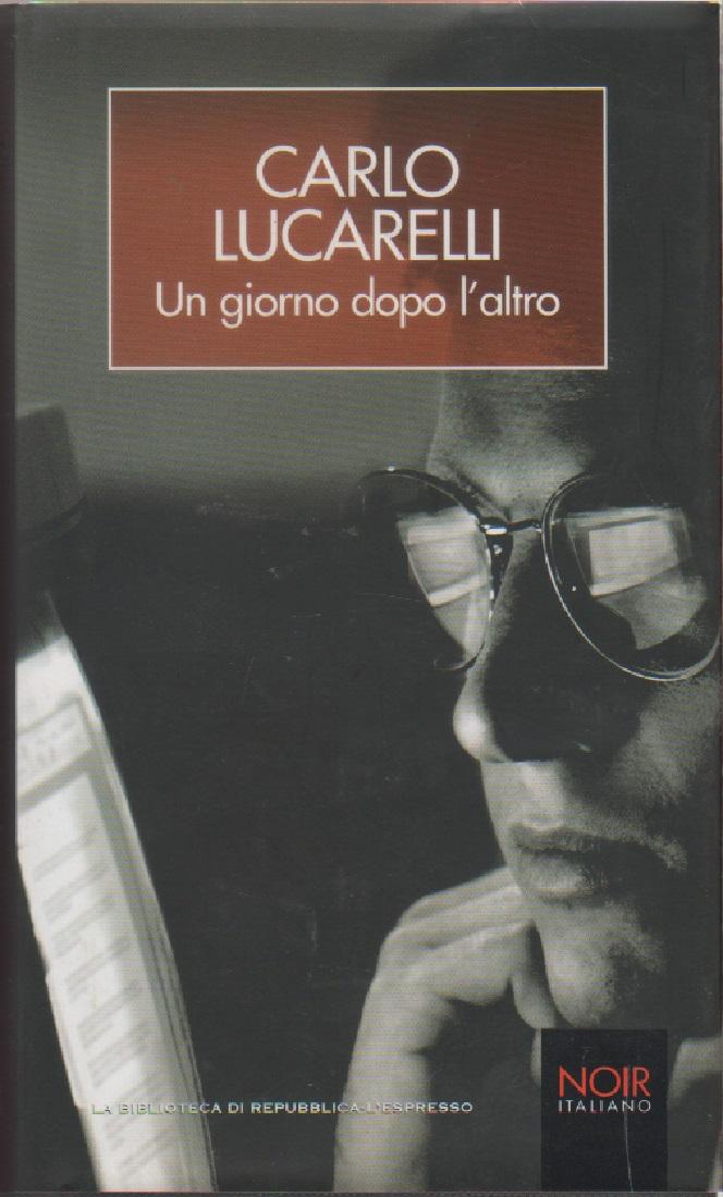 Un giorno dopo l'altro - Carlo Lucarelli