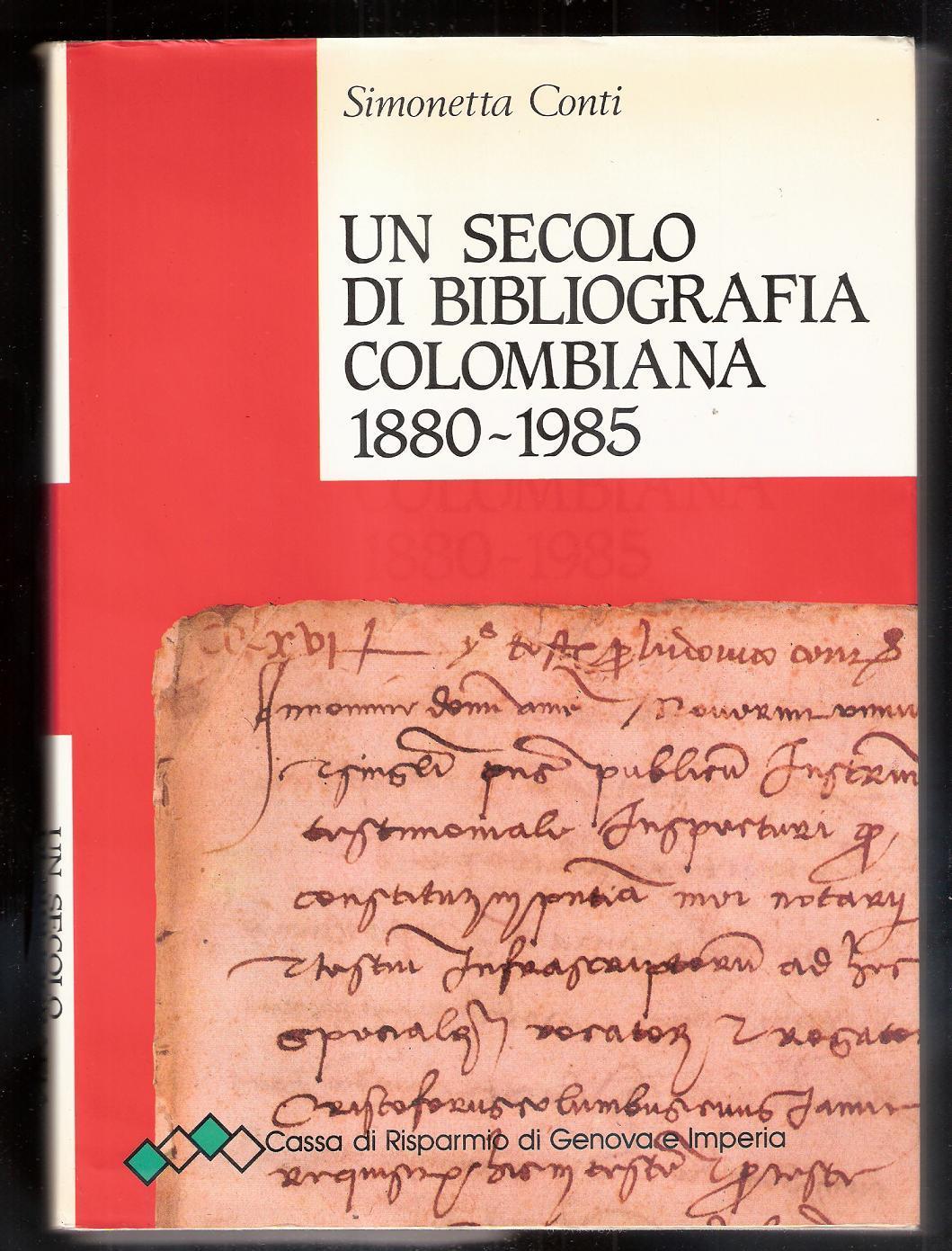 Un secolo di bibliografia colombiana 1880-1985 - Simonetta Conti