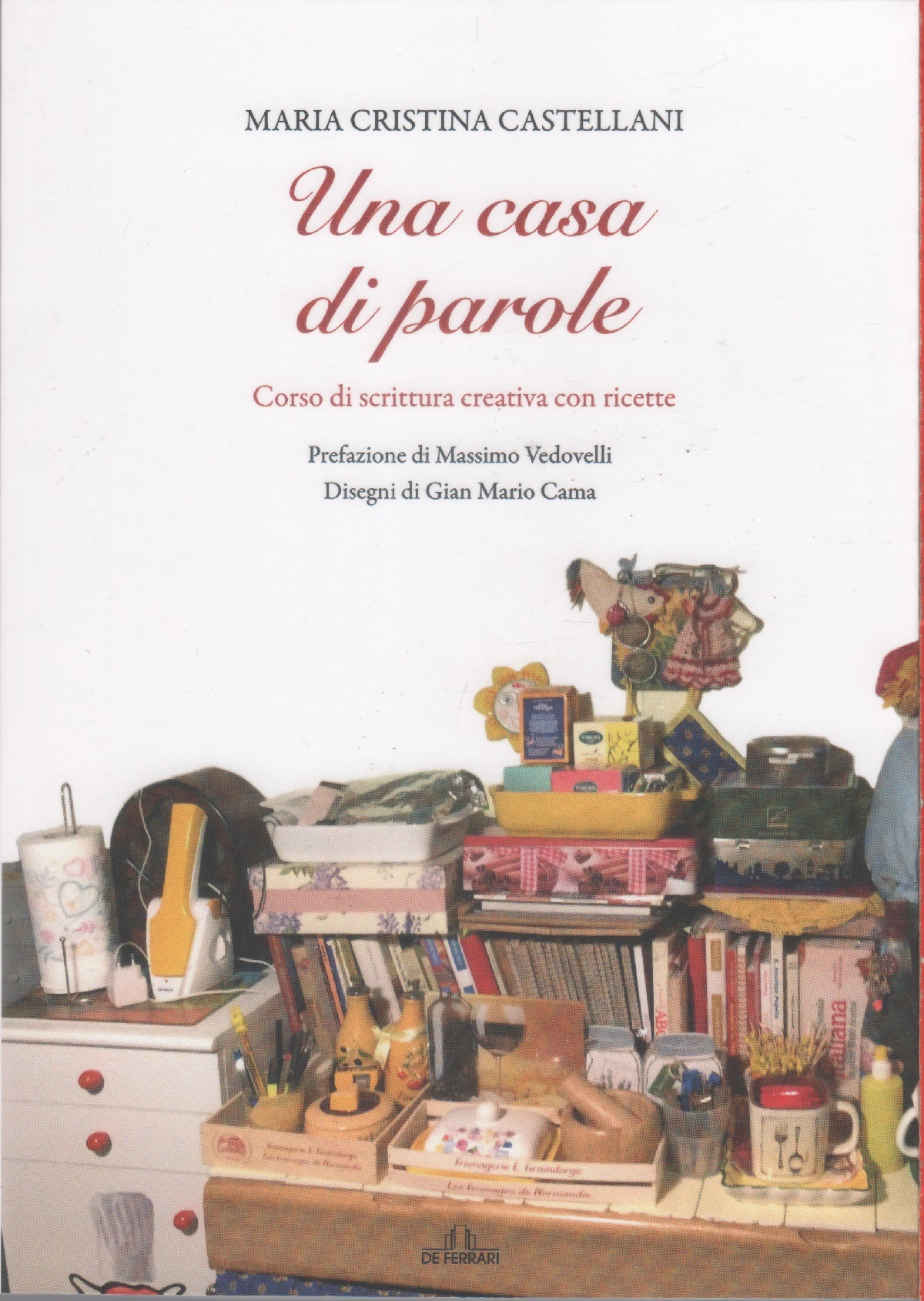 Una casa di parole. Corso di scrittura creativa con ricette …