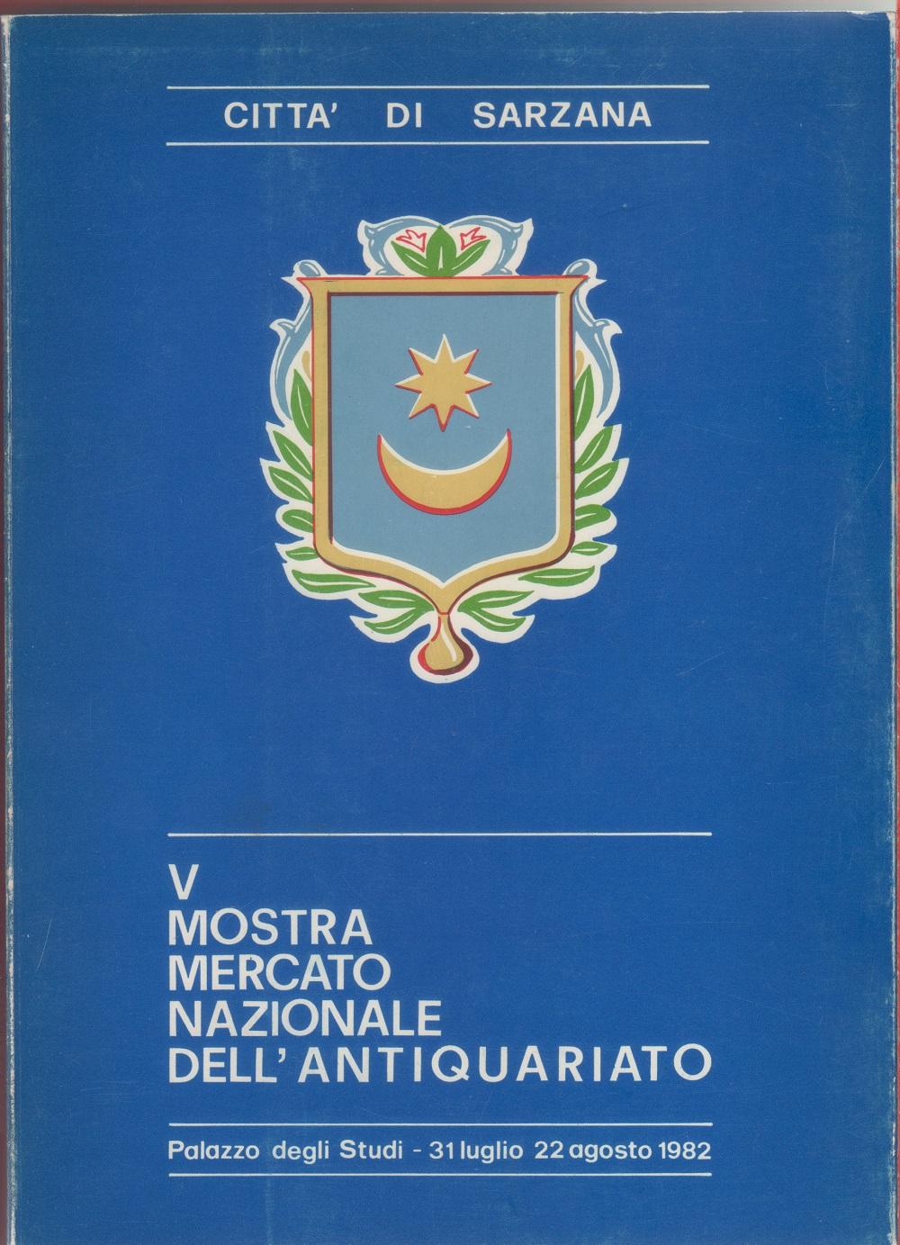 V mostra mercato nazionale dell'antiquariato - Sarzana 1982