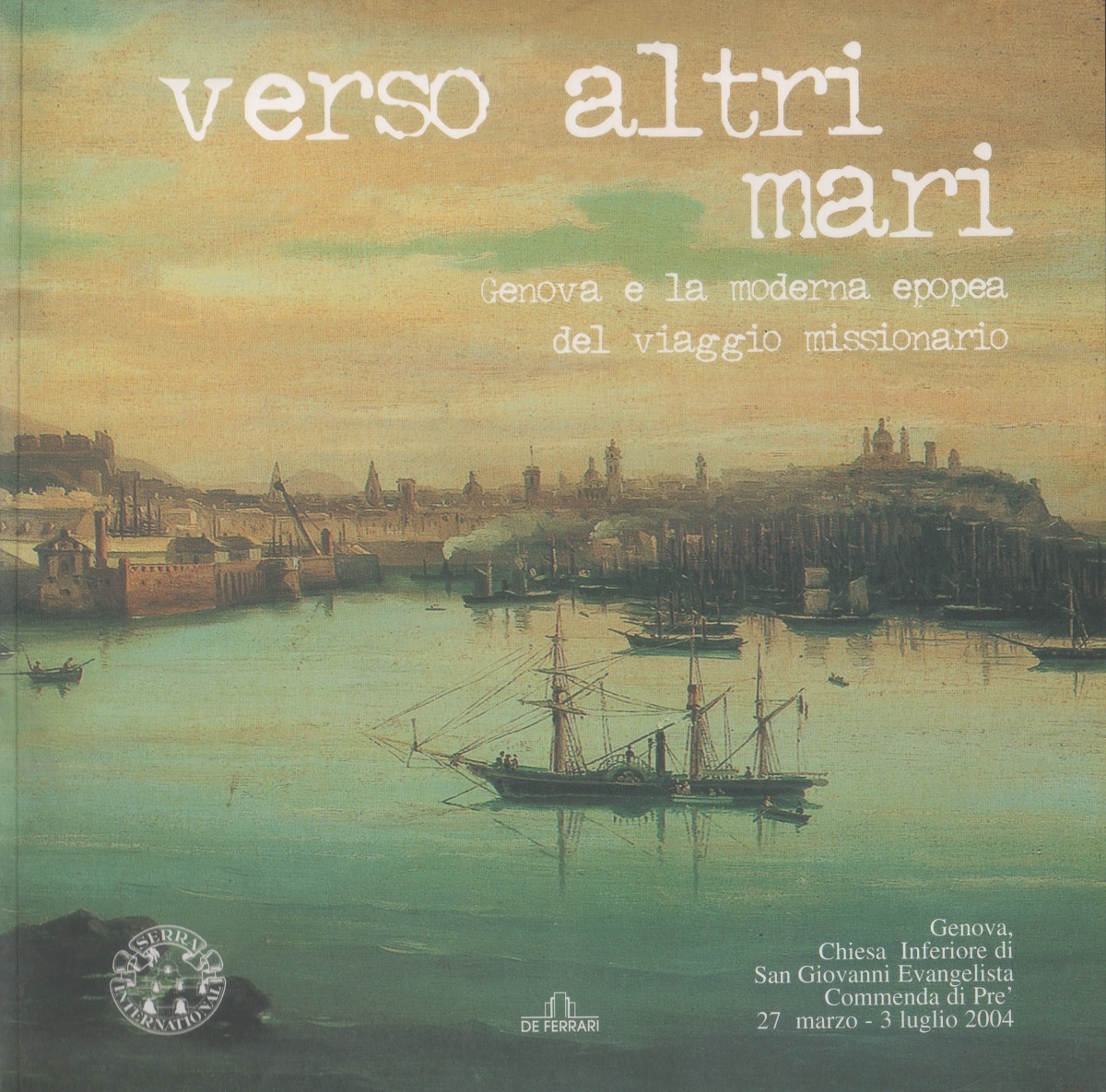 Verso altri mari: Genova e la moderna epopea del viaggio …