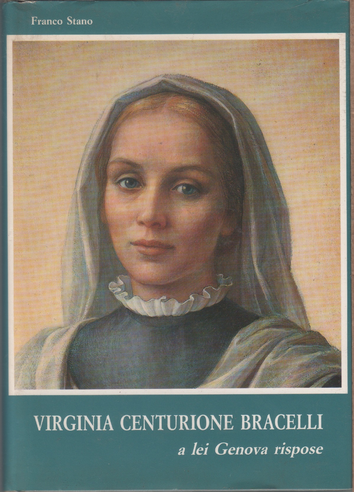 Virginia Centurione Bracelli. A lei Genova rispose - Franco Stano