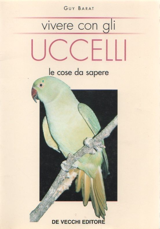 Vivere con gli uccelli. Le cose da sapere - Guy …