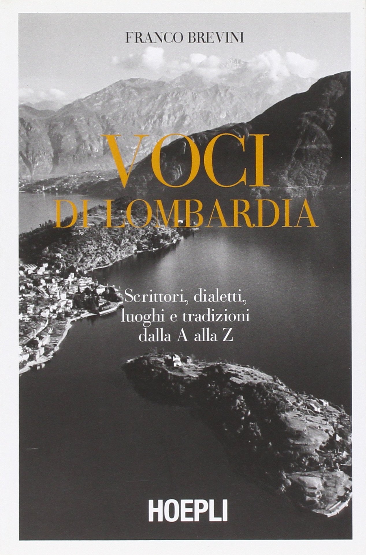 Voci di Lombardia. scrittori, dialetti luoghi e tradizioni dalla A …