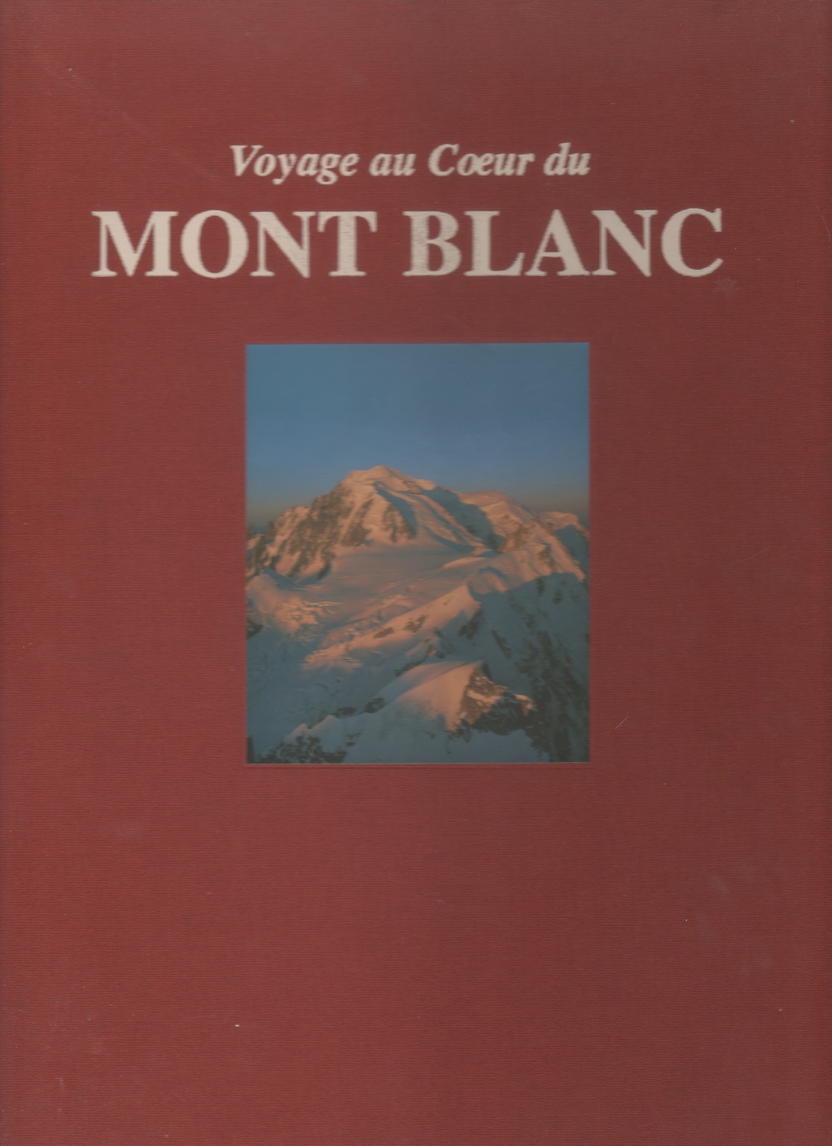 Voyage au Coeur du Mont Blanc- P. Tairraz, M. Colonel