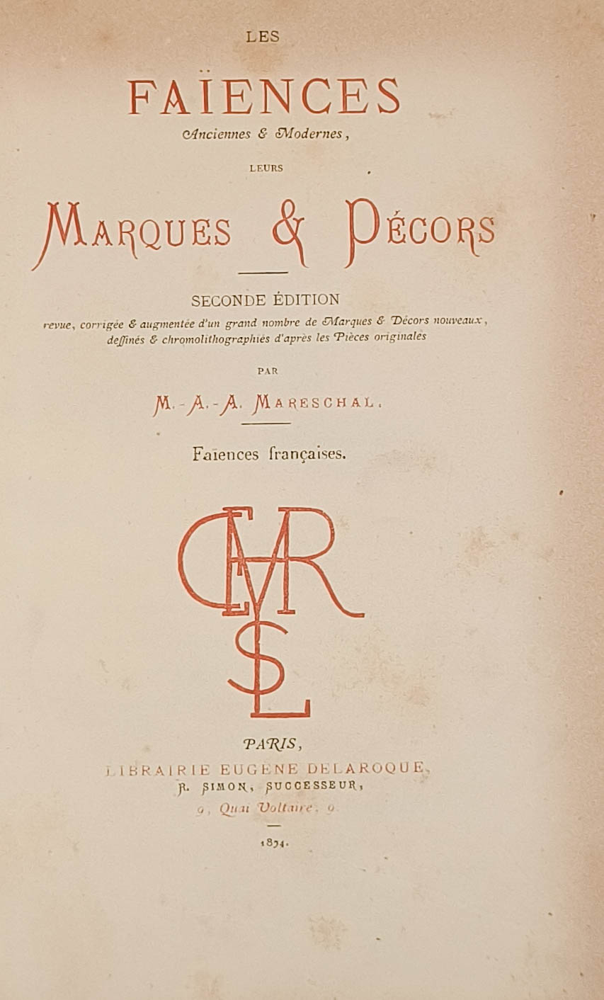 Les Faïences anciennes et modernes, leurs Marques et Décors