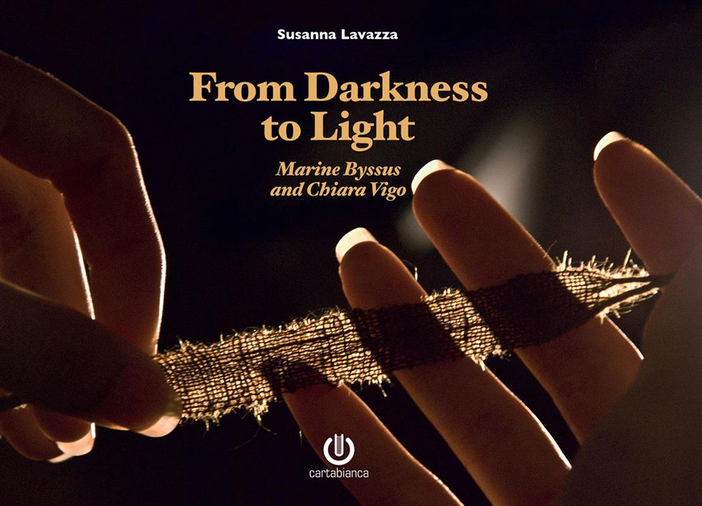 From darkness to light. Marine Byssus and Chiara Vigo