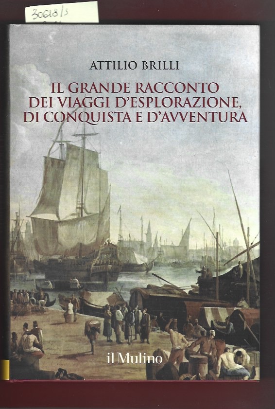 Il grande racconto dei viaggi d'esplorazione di conquista e d'avventura