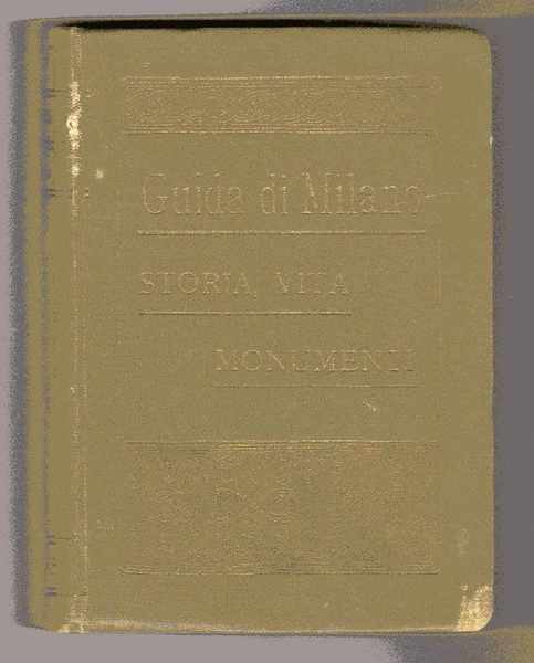 Milano nella storia, nella vita contemporanea e nei monumenti