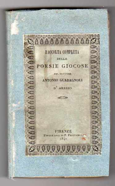 Raccolta completa delle poesie giocose del dottore Antonio Guadagnoli d'Arezzo