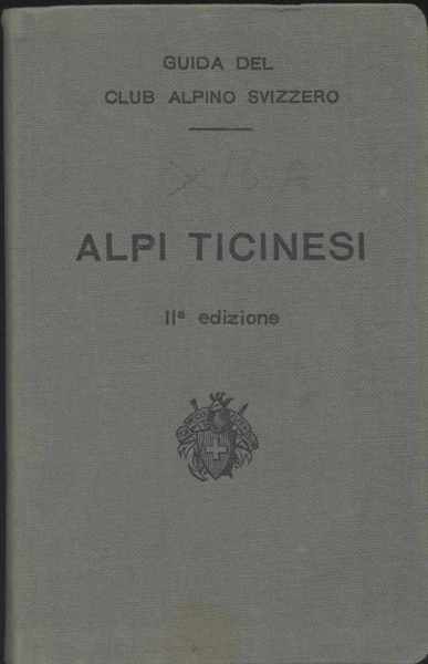 Guida delle Alpi ticinesi annesso: gruppo della Mesolcina e della …